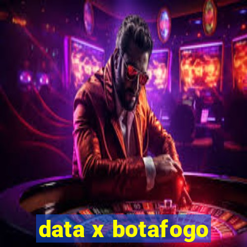 data x botafogo