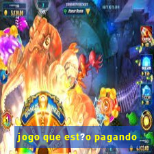 jogo que est?o pagando