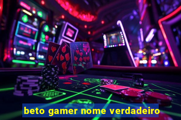 beto gamer nome verdadeiro