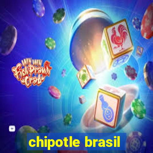 chipotle brasil