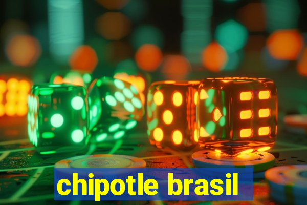 chipotle brasil