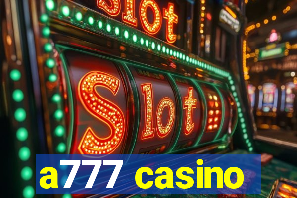 a777 casino