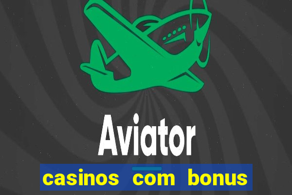 casinos com bonus de registo gratis