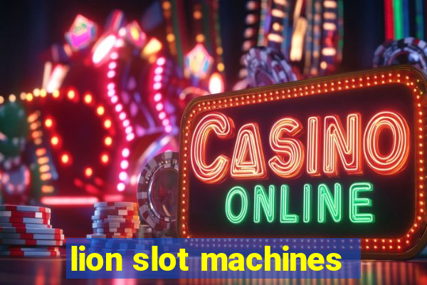 lion slot machines