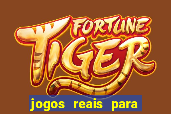 jogos reais para ganhar dinheiro