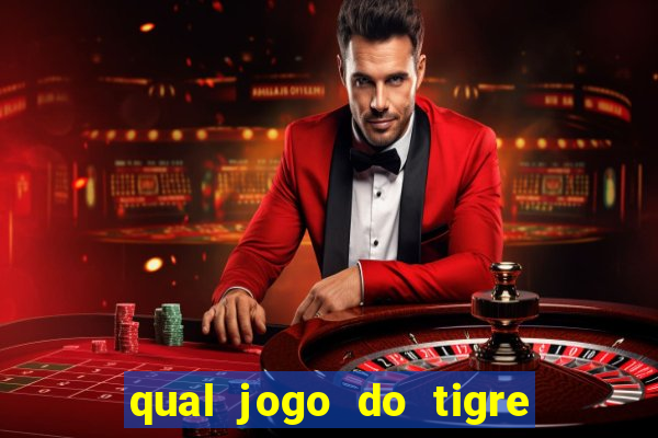 qual jogo do tigre 茅 confi谩vel