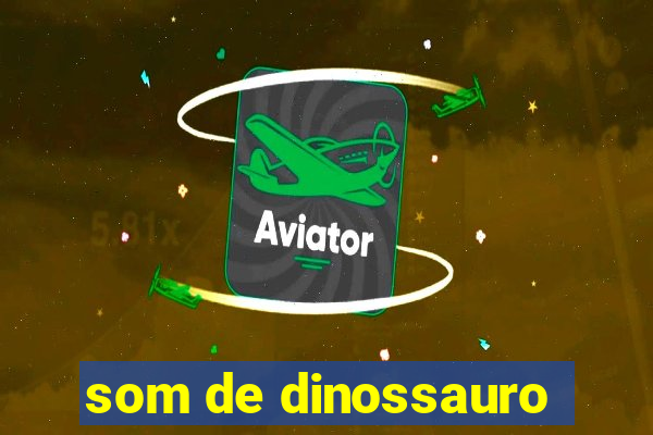 som de dinossauro