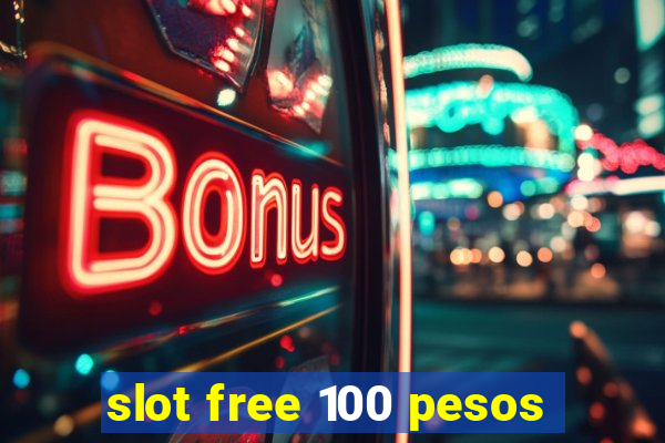 slot free 100 pesos