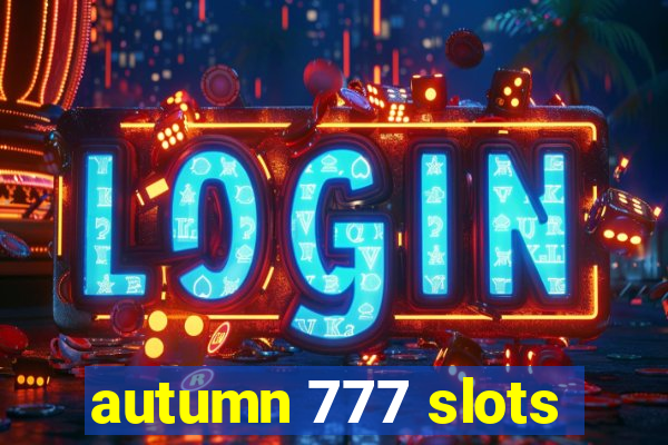 autumn 777 slots