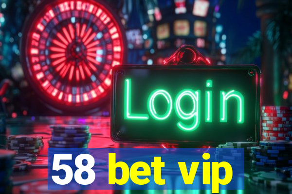 58 bet vip