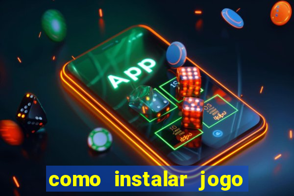 como instalar jogo do tigrinho