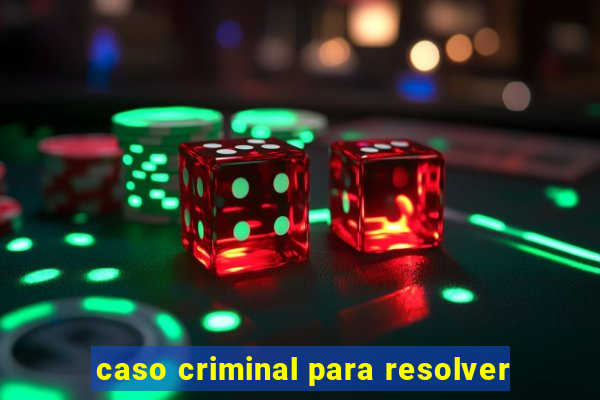 caso criminal para resolver