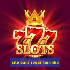 site para jogar tigrinho