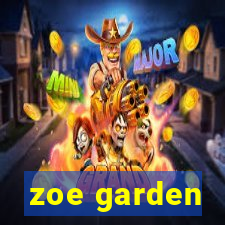 zoe garden