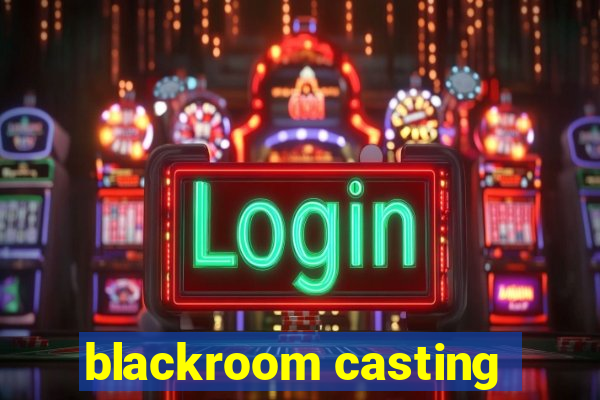 blackroom casting