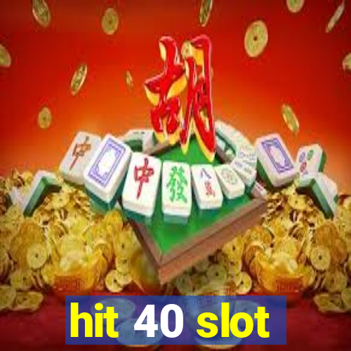 hit 40 slot