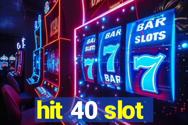 hit 40 slot