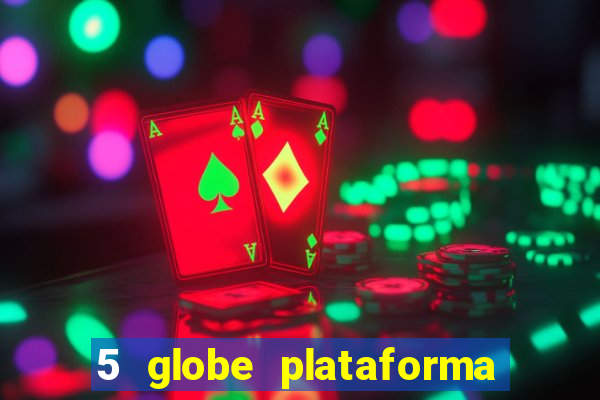 5 globe plataforma de jogos