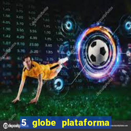 5 globe plataforma de jogos