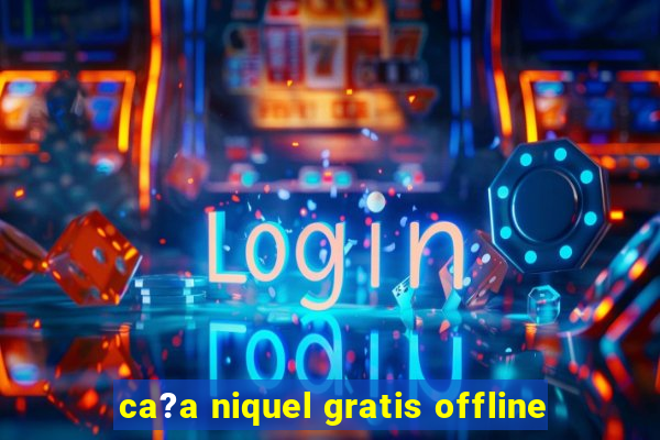 ca?a niquel gratis offline