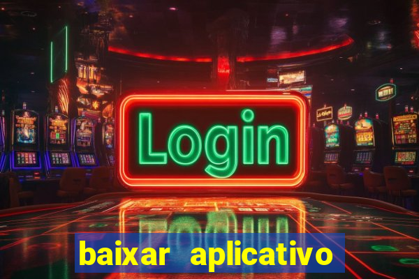 baixar aplicativo de aposta bet