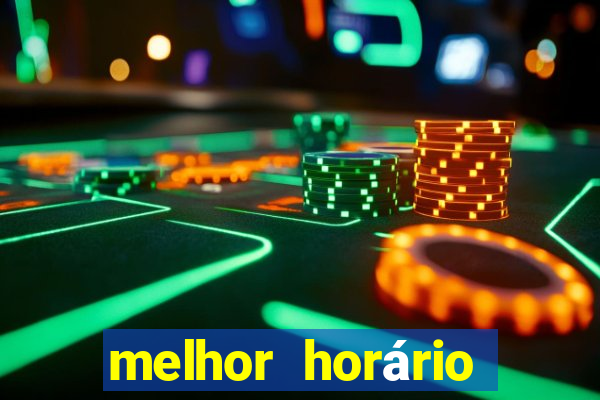 melhor horário para jogar fortune tiger de madrugada