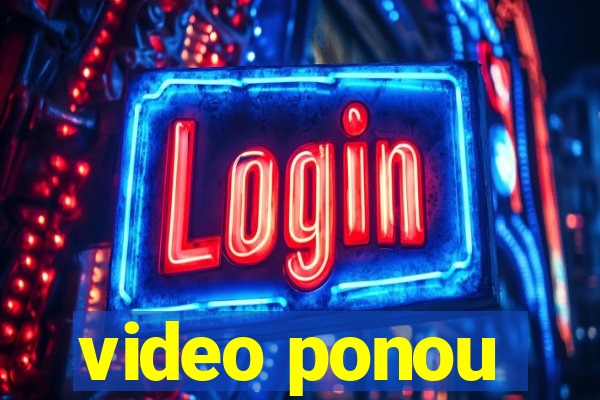 video ponou