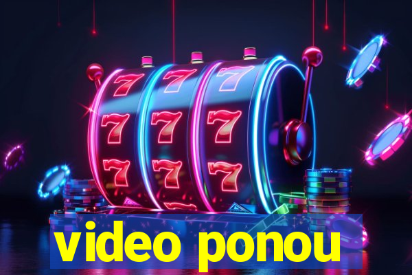 video ponou