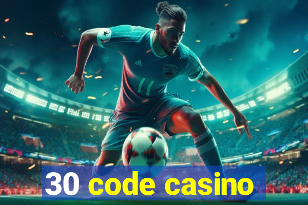 30 code casino