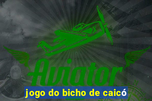 jogo do bicho de caicó