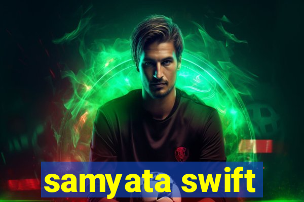 samyata swift