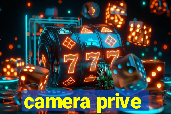 camera prive