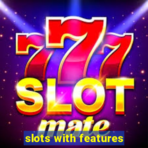 slots with features