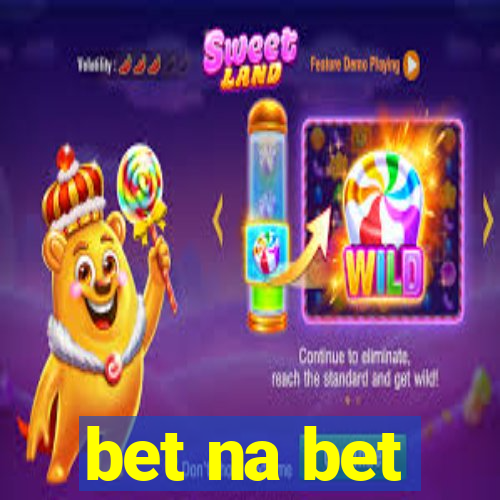 bet na bet