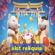 slot relíquia