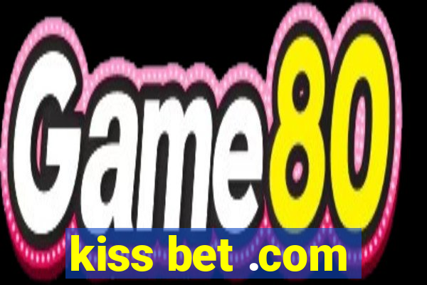 kiss bet .com