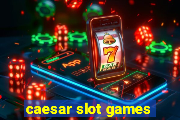 caesar slot games