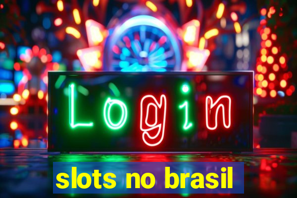 slots no brasil