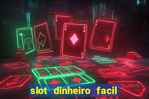 slot dinheiro facil paga mesmo