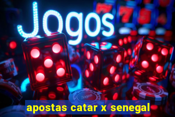 apostas catar x senegal