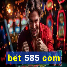 bet 585 com