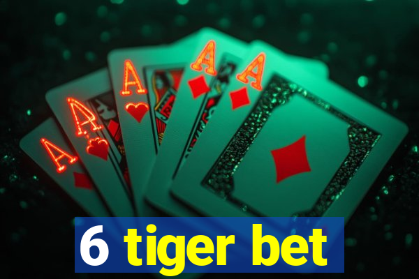 6 tiger bet