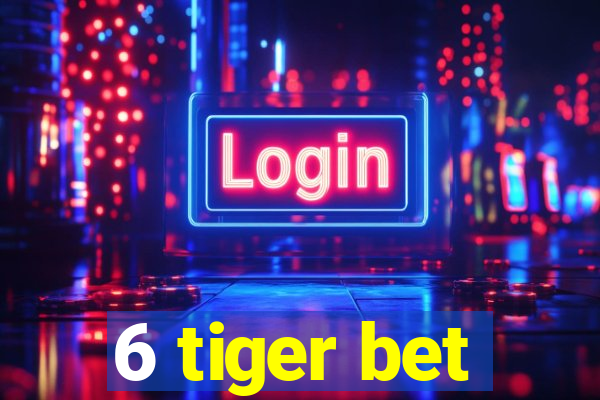 6 tiger bet