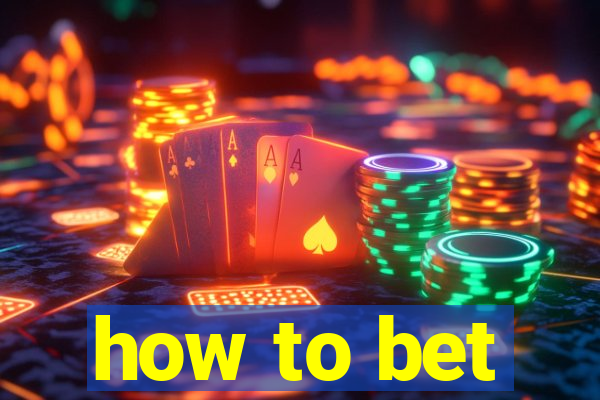 how to bet