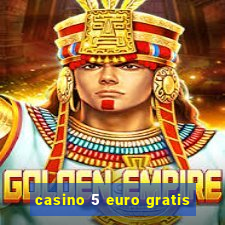 casino 5 euro gratis