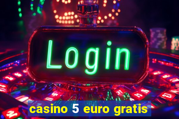 casino 5 euro gratis