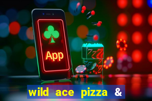 wild ace pizza & pub reviews