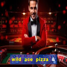 wild ace pizza & pub reviews