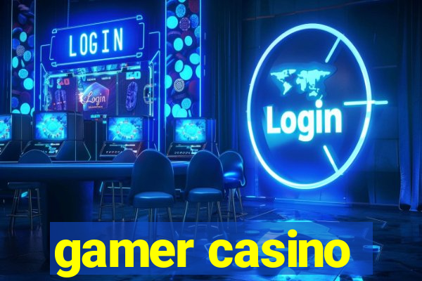 gamer casino