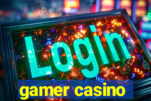 gamer casino